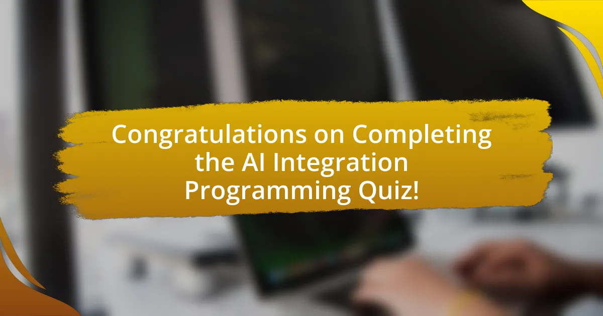 Congratulations on Completing the AI Integration Programming Quiz!