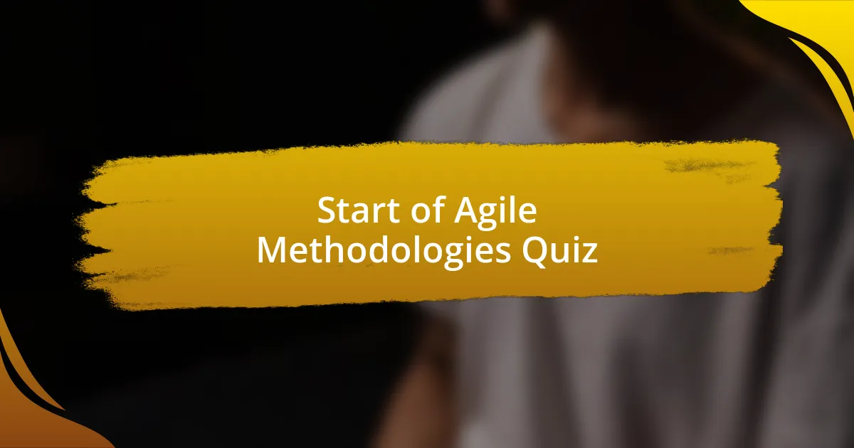 Start of Agile Methodologies Quiz