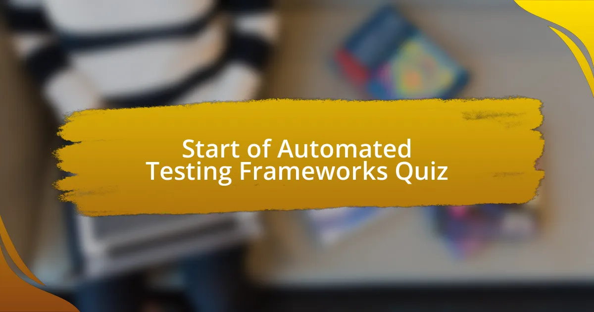 Start of Automated Testing Frameworks Quiz