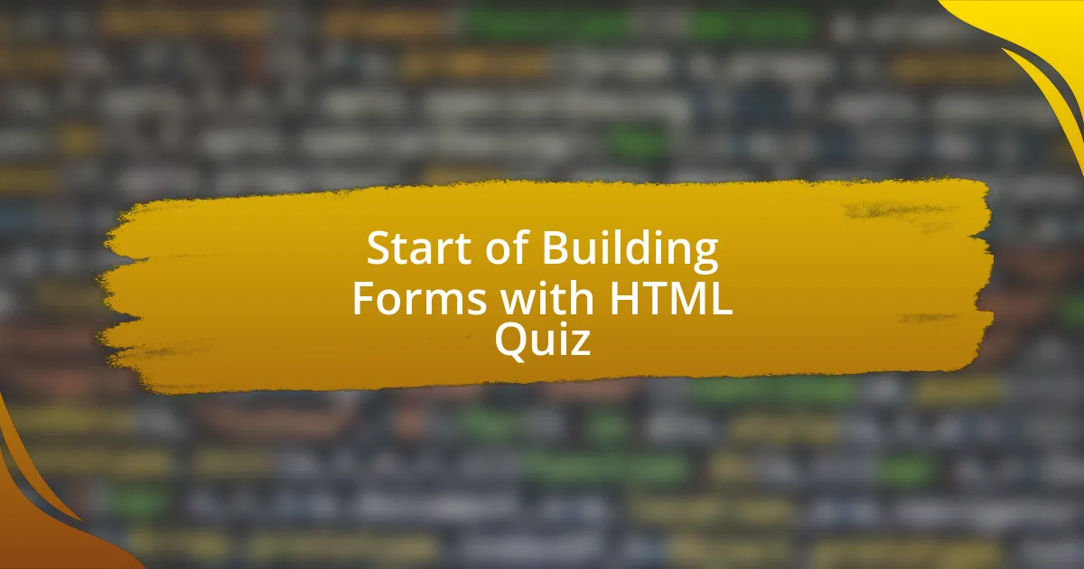 Start of Building Forms with HTML Quiz