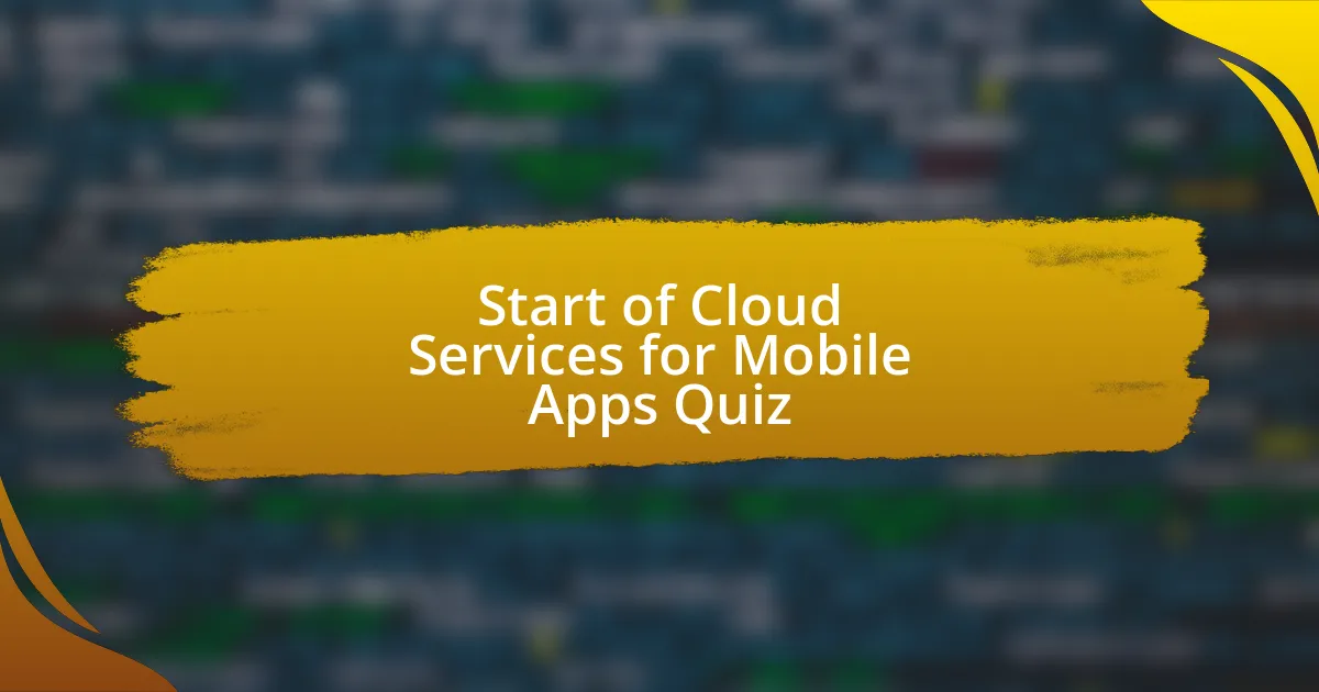 Start of Cloud Services for Mobile Apps Quiz