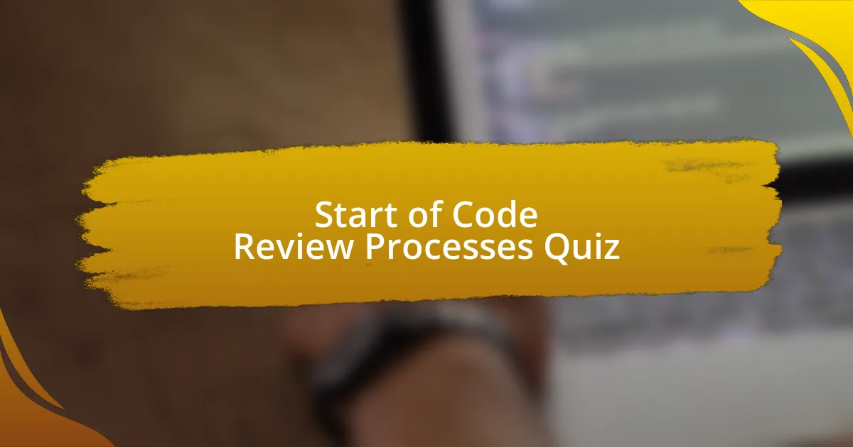 Start of Code Review Processes Quiz