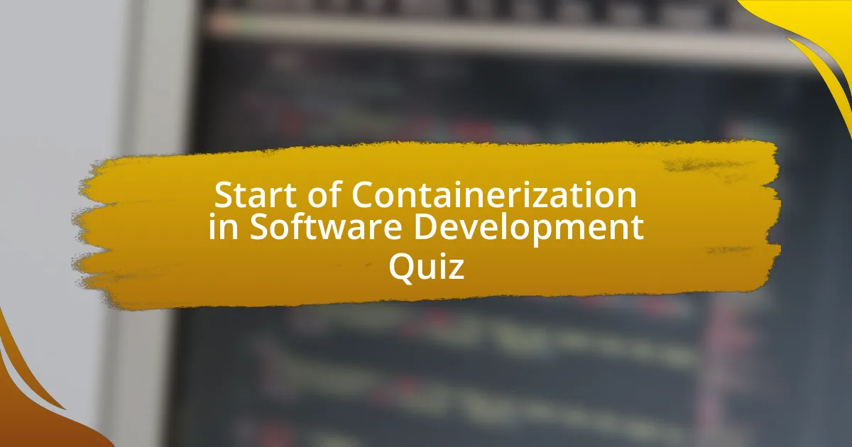 Start of Containerization in Software Development Quiz