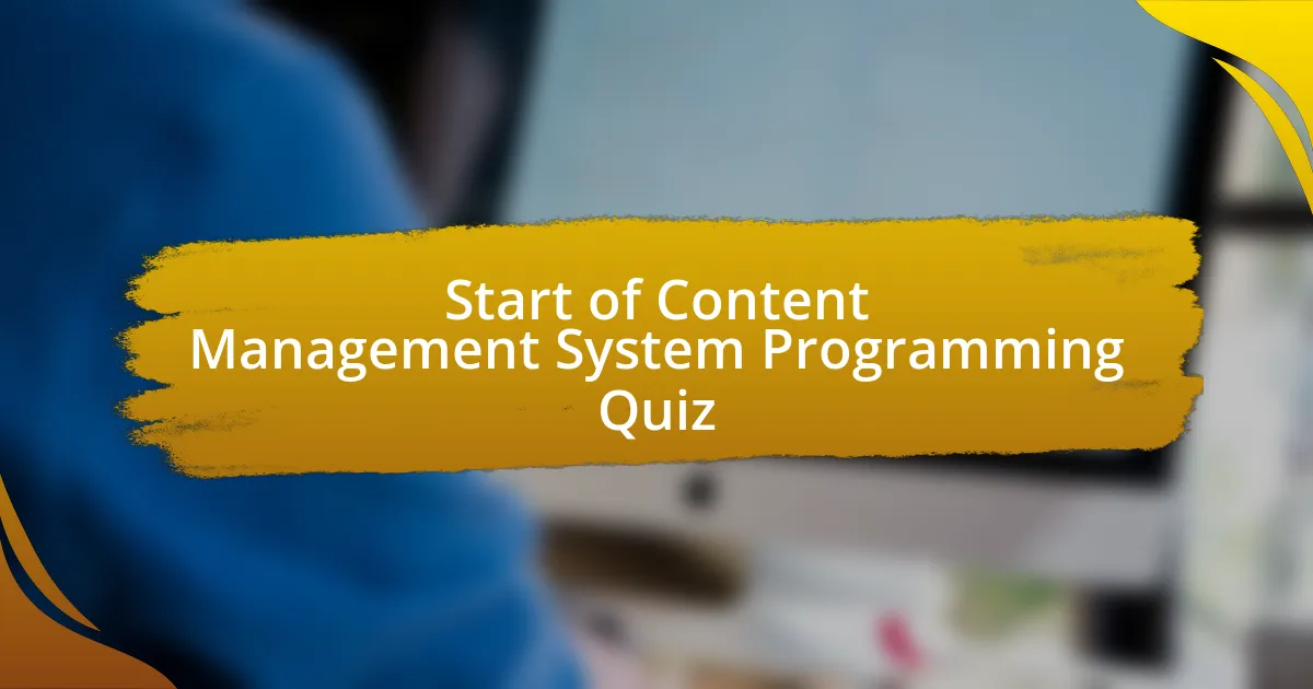 Start of Content Management System Programming Quiz