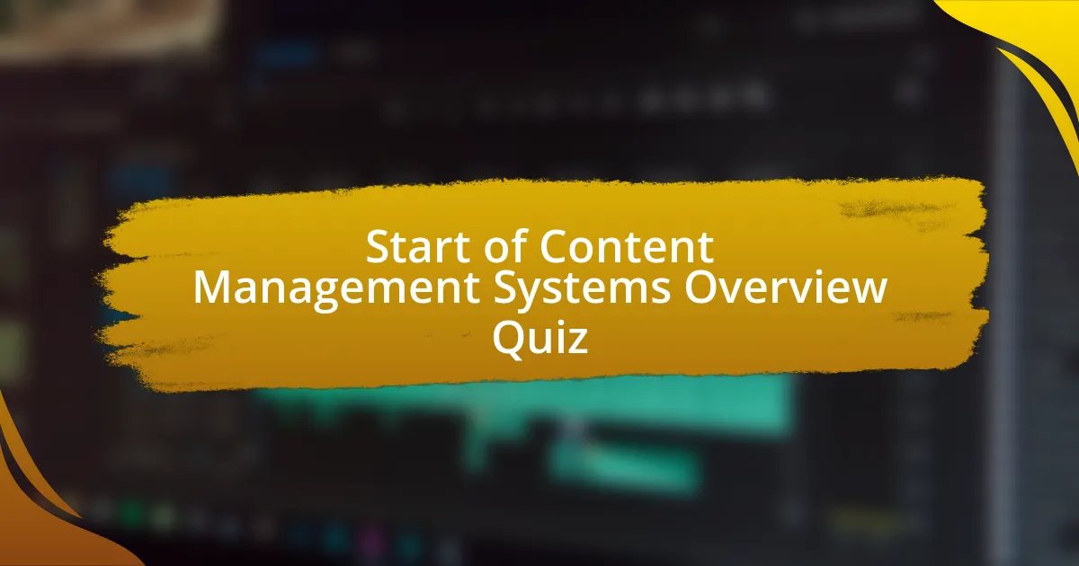 Start of Content Management Systems Overview Quiz