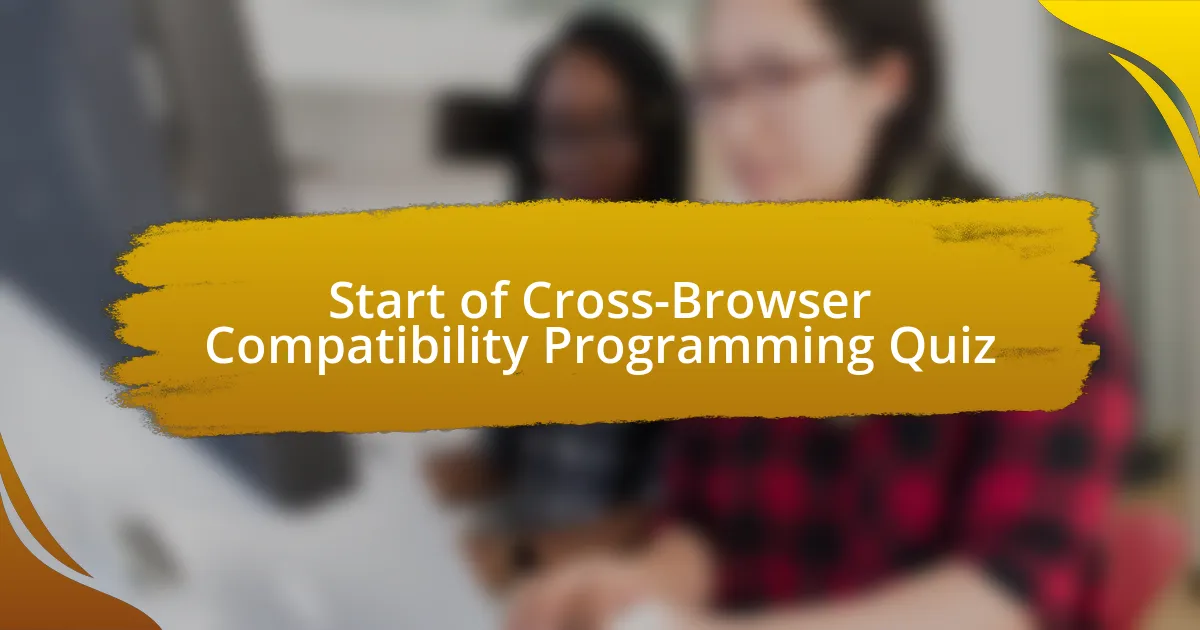 Start of Cross-Browser Compatibility Programming Quiz