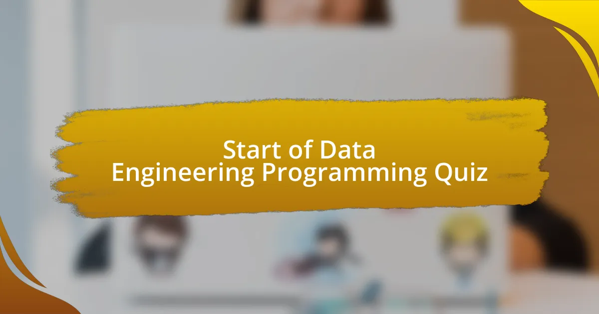 Start of Data Engineering Programming Quiz