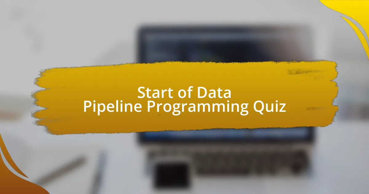 Start of Data Pipeline Programming Quiz