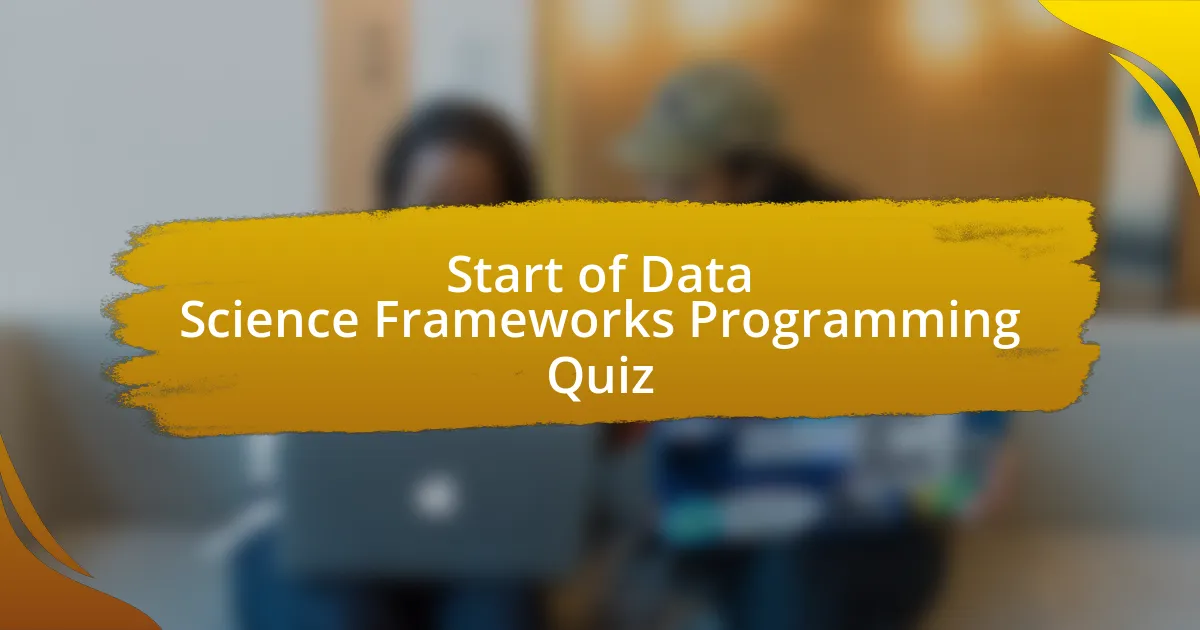 Start of Data Science Frameworks Programming Quiz