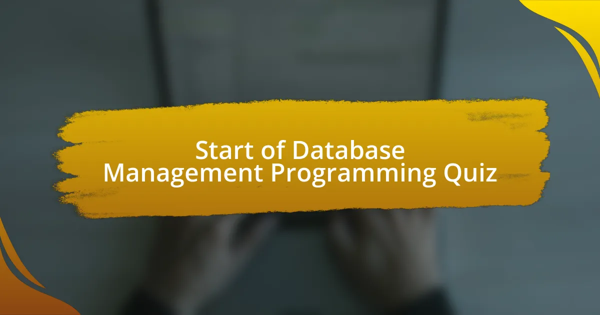 Start of Database Management Programming Quiz