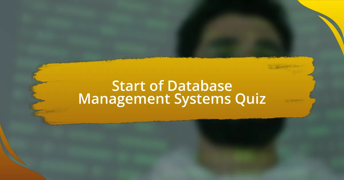 Start of Database Management Systems Quiz