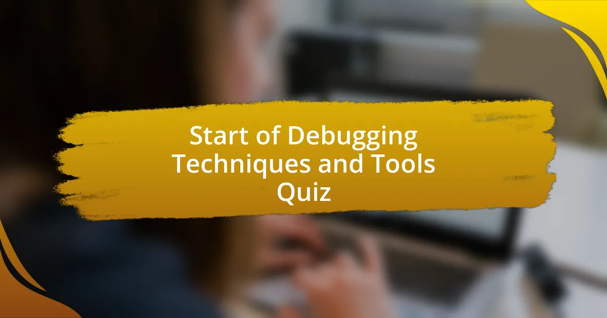 Start of Debugging Techniques and Tools Quiz