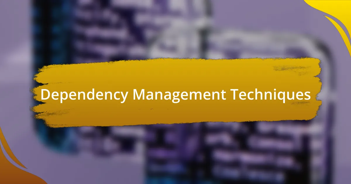 Dependency Management Techniques