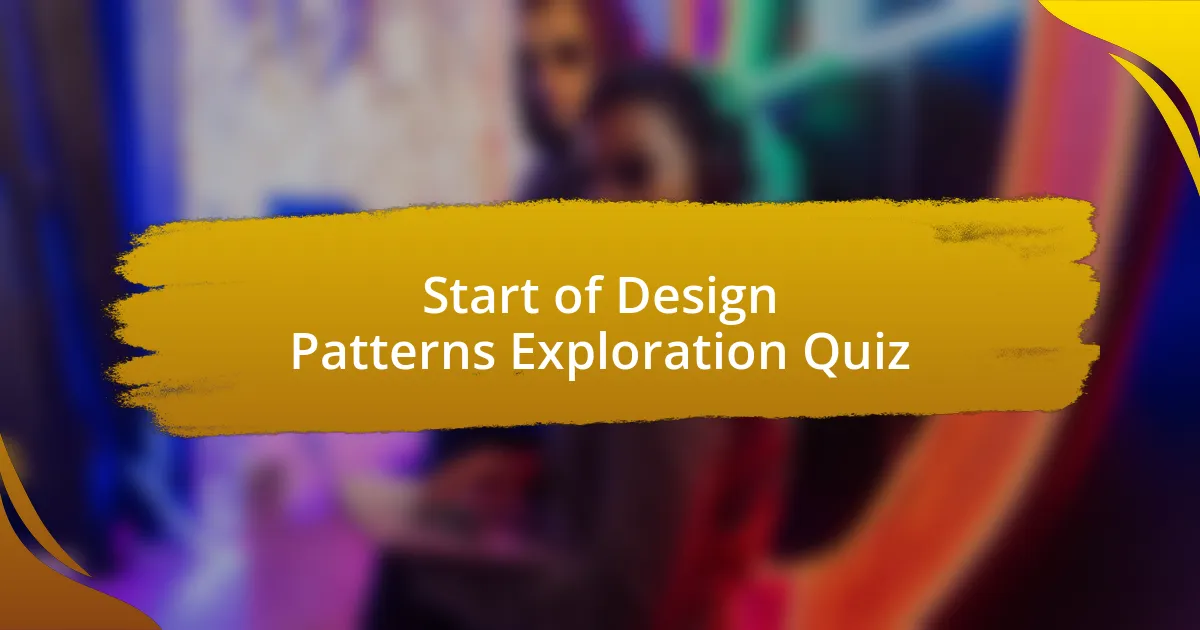 Start of Design Patterns Exploration Quiz