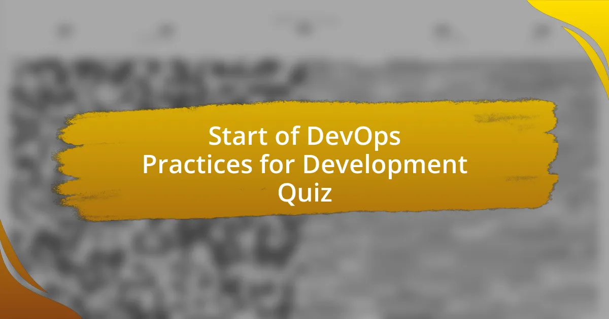 Start of DevOps Practices for Development Quiz