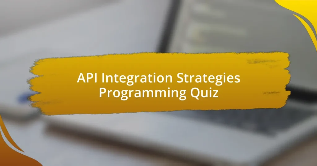 API Integration Strategies Programming Quiz