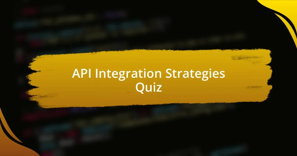 API Integration Strategies Quiz