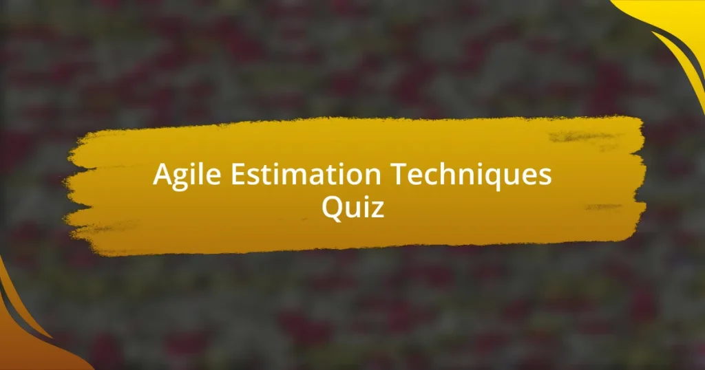 Agile Estimation Techniques Quiz