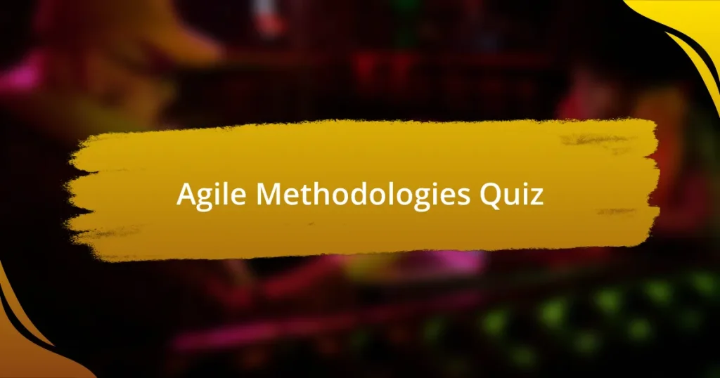 Agile Methodologies Quiz