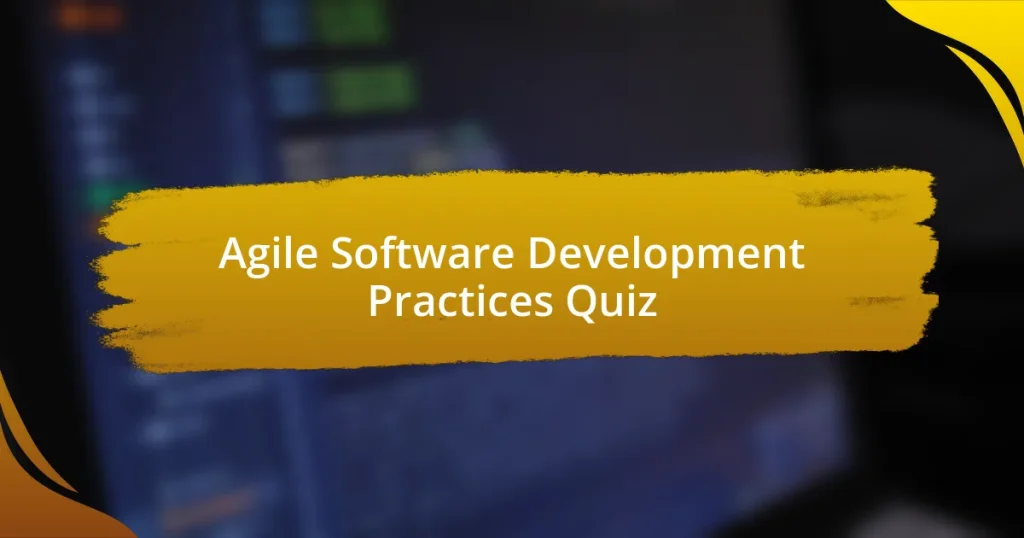 Agile Software Development Practices Quiz