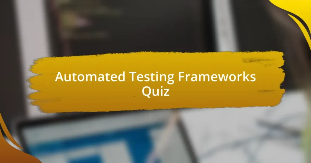 Automated Testing Frameworks Quiz