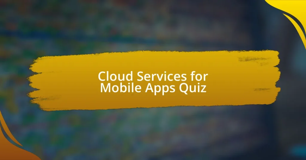 Cloud Services for Mobile Apps Quiz