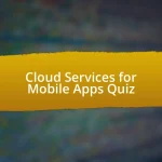 Cloud Services for Mobile Apps Quiz