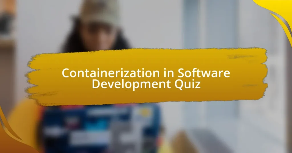 Containerization in Software Development Quiz