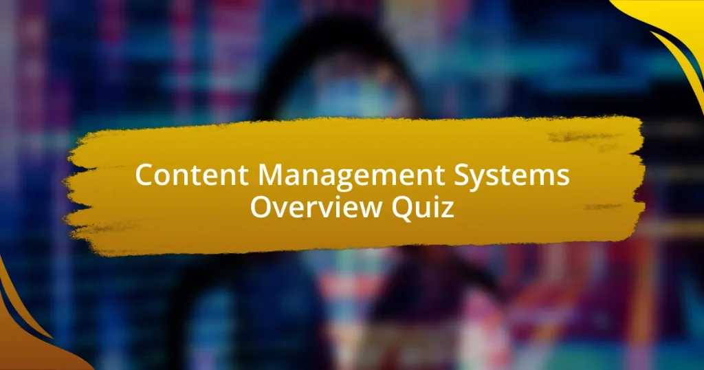 Content Management Systems Overview Quiz