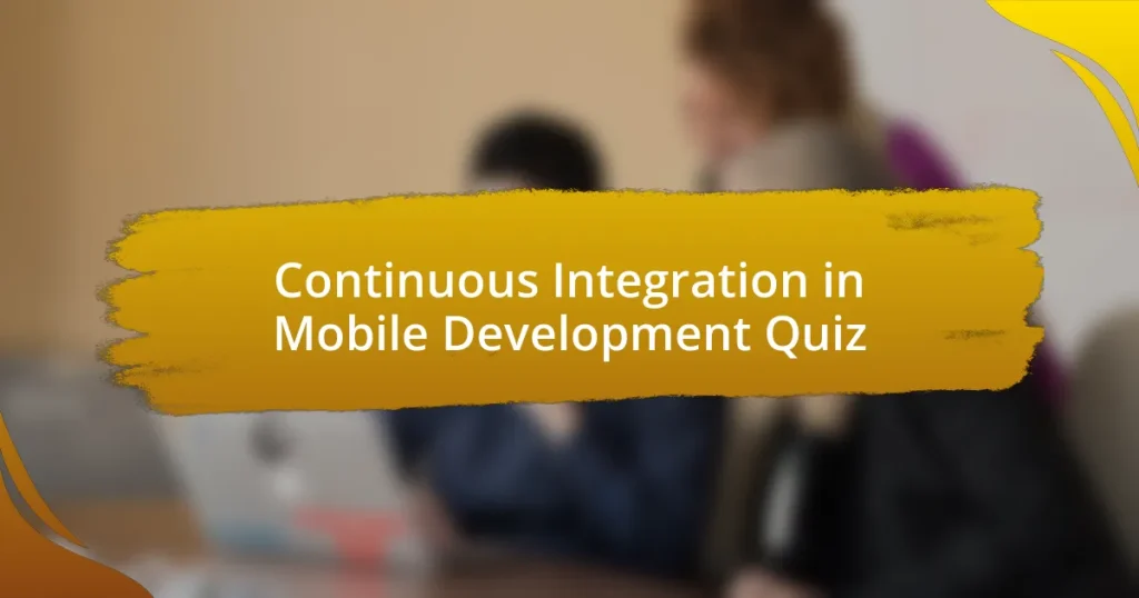 Continuous Integration in Mobile Development Quiz