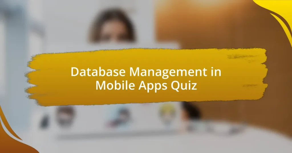 Database Management in Mobile Apps Quiz