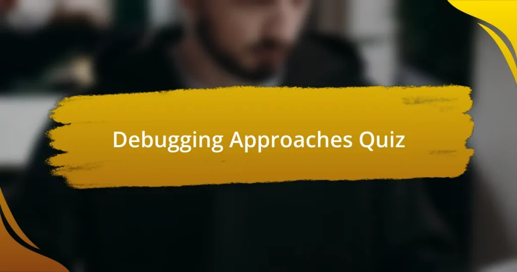 Debugging Approaches Quiz