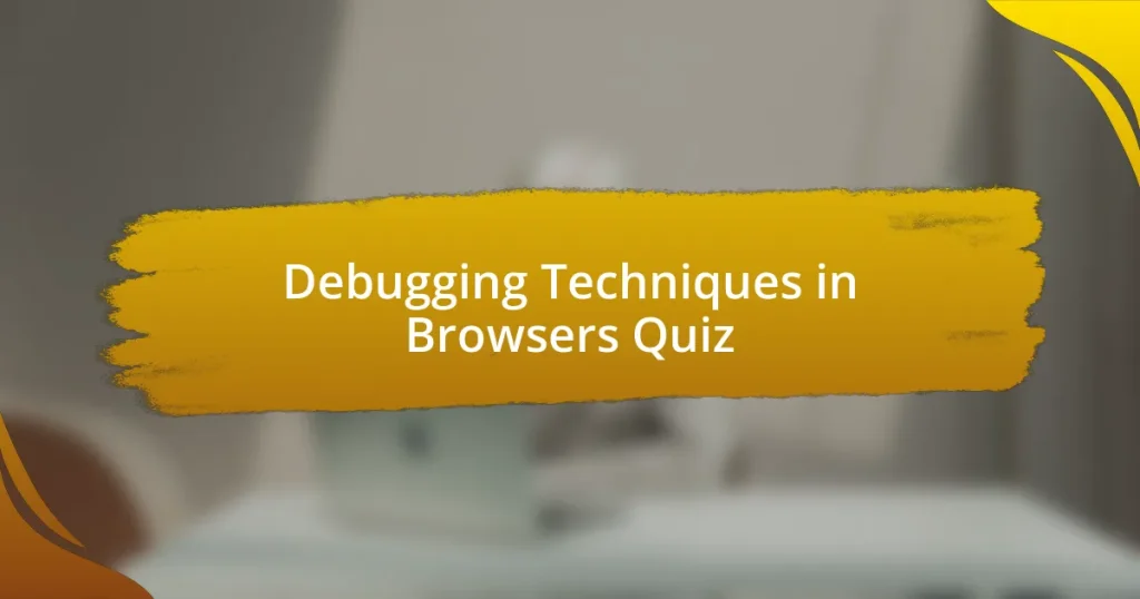 Debugging Techniques in Browsers Quiz