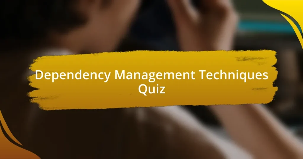 Dependency Management Techniques Quiz