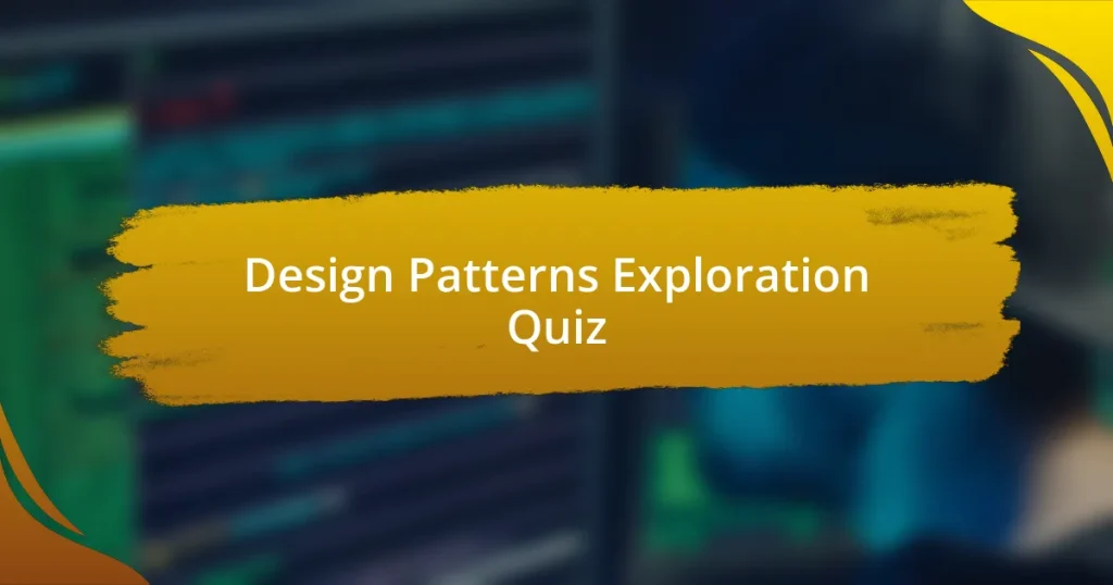 Design Patterns Exploration Quiz