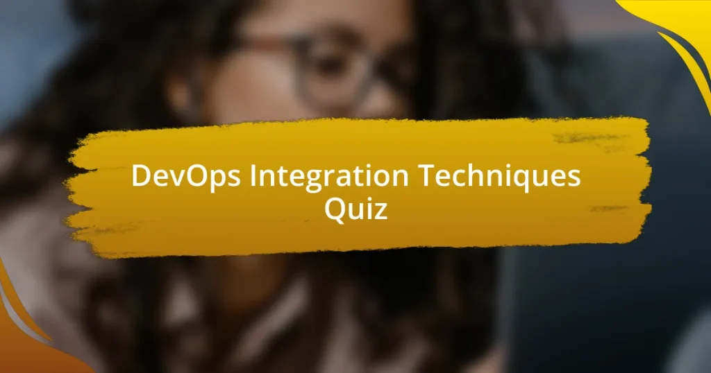 DevOps Integration Techniques Quiz