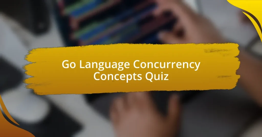 Go Language Concurrency Concepts Quiz