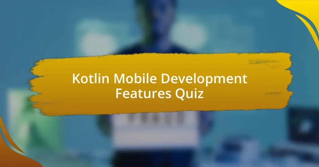 Kotlin Mobile Development Features Quiz