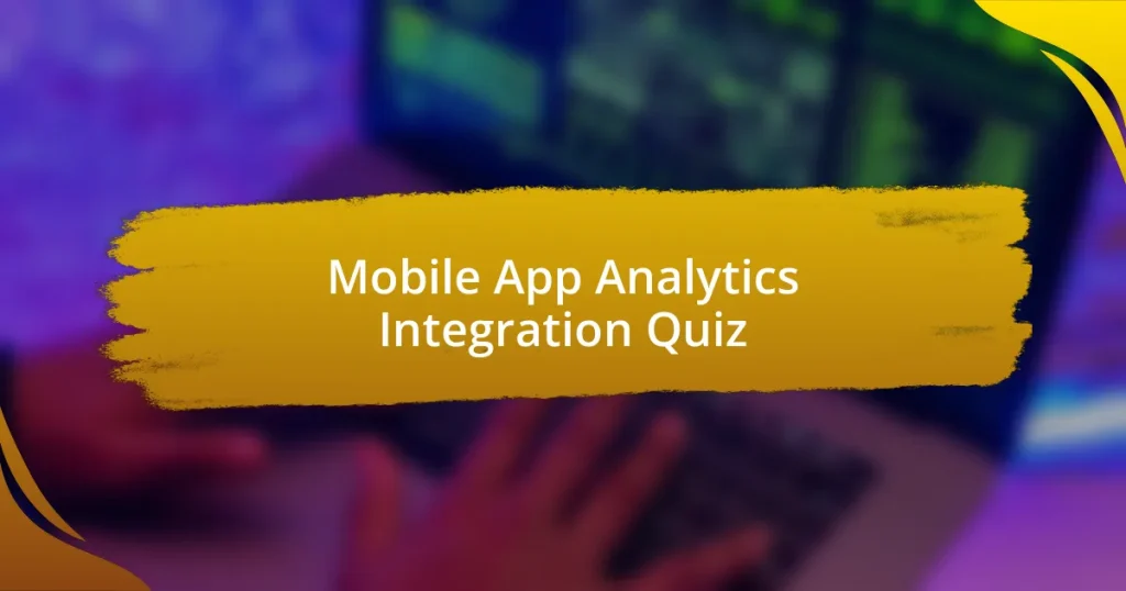 Mobile App Analytics Integration Quiz