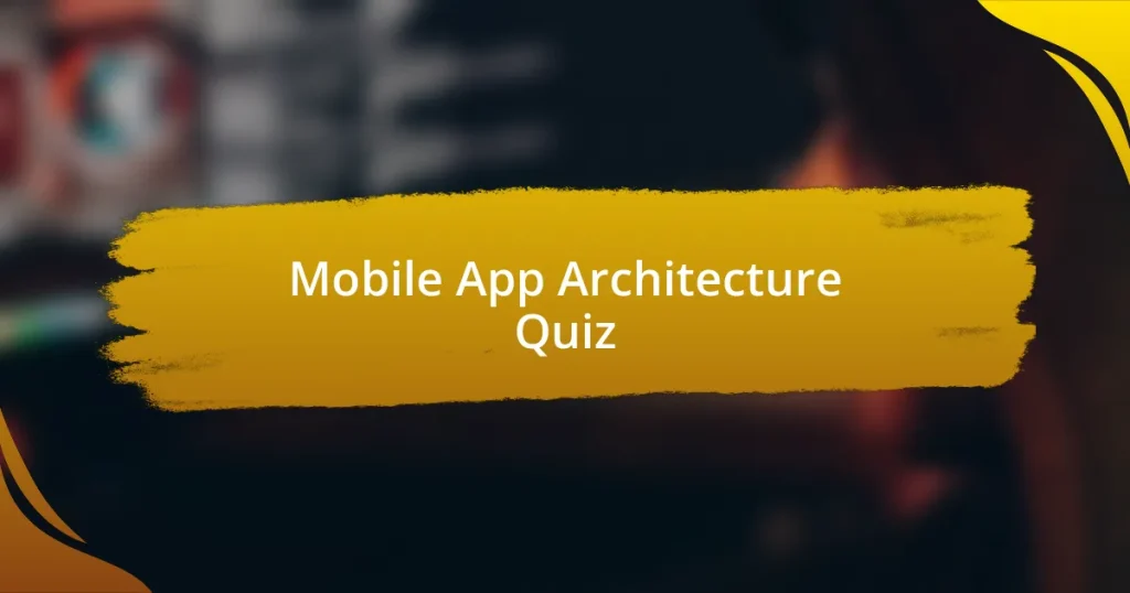 Mobile App Architecture Quiz