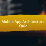 Mobile App Architecture Quiz