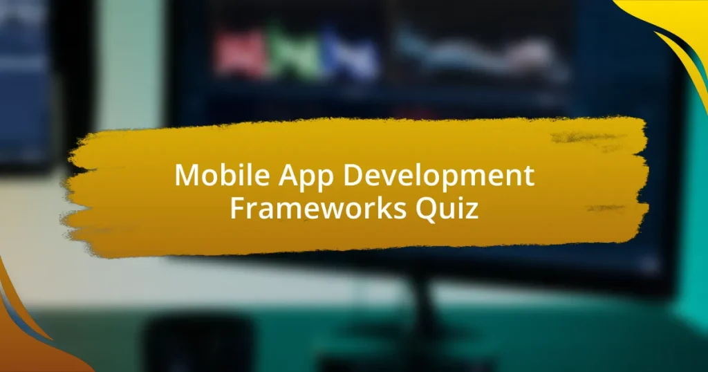 Mobile App Development Frameworks Quiz