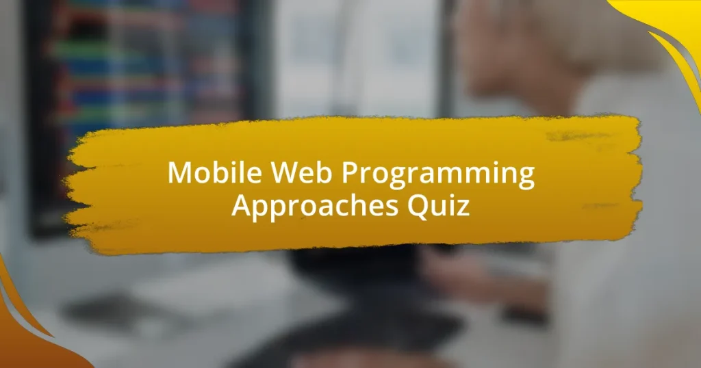 Mobile Web Programming Approaches Quiz