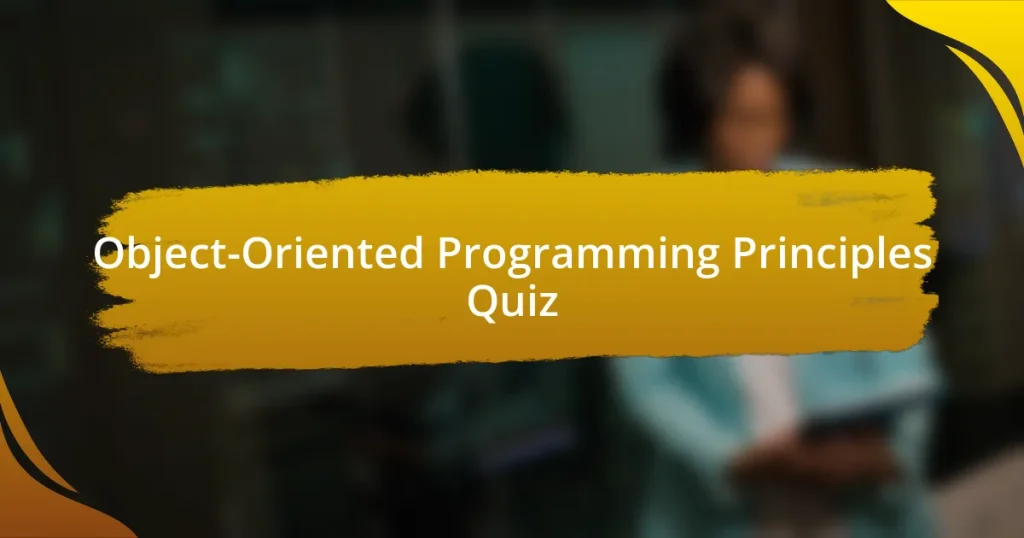 Object-Oriented Programming Principles Quiz