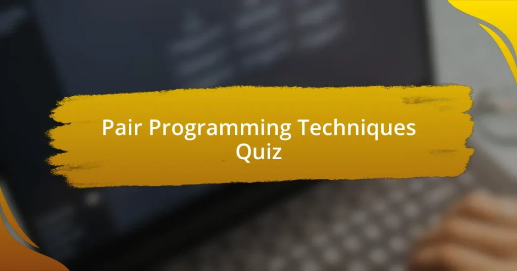 Pair Programming Techniques Quiz