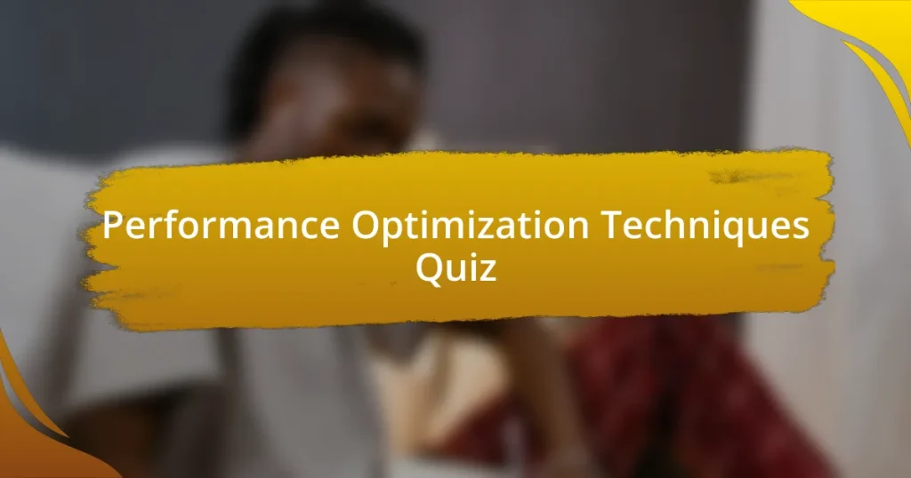 Performance Optimization Techniques Quiz