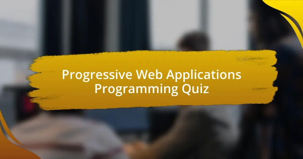 Progressive Web Applications Programming Quiz