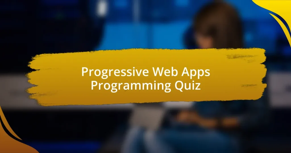 Progressive Web Apps Programming Quiz