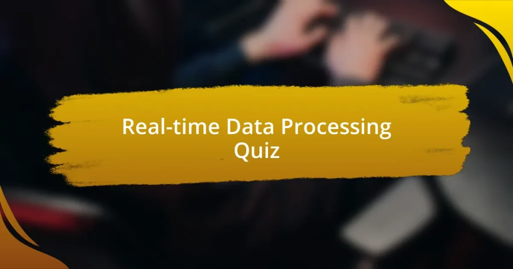 Real-time Data Processing Quiz