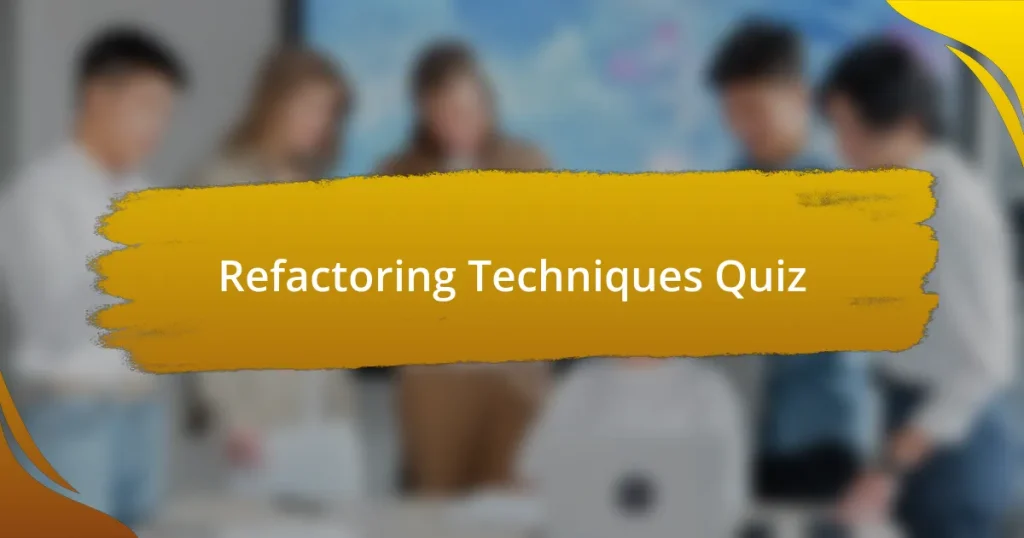 Refactoring Techniques Quiz